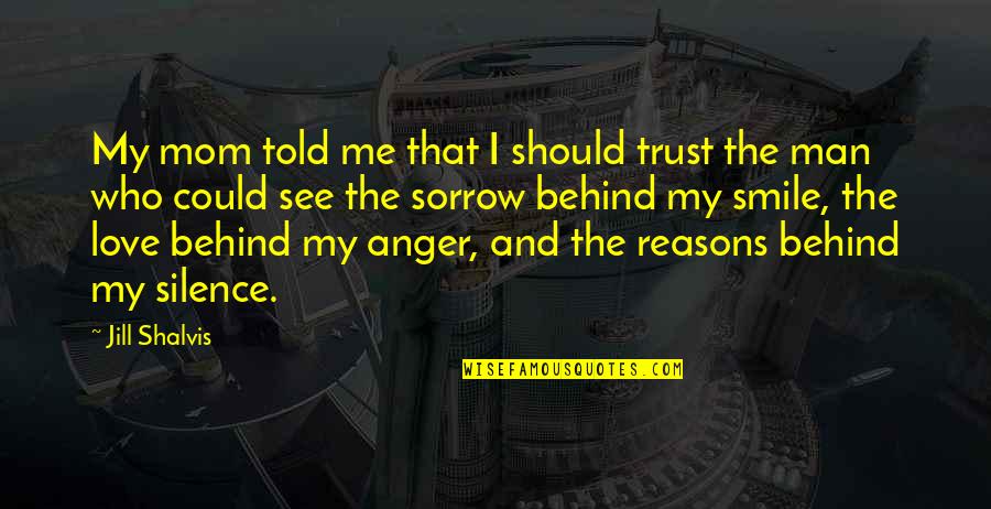 That Smile Love Quotes By Jill Shalvis: My mom told me that I should trust