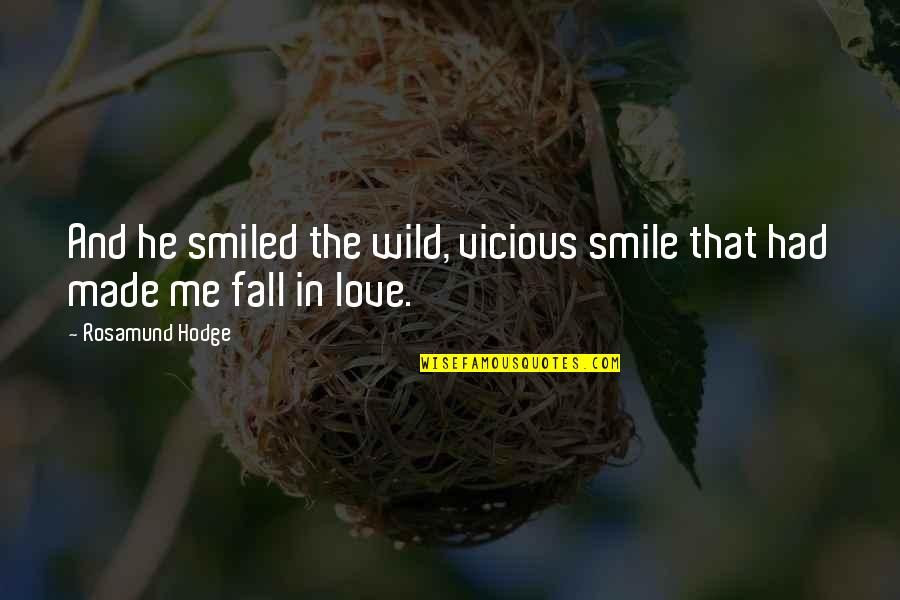 That Smile Love Quotes By Rosamund Hodge: And he smiled the wild, vicious smile that