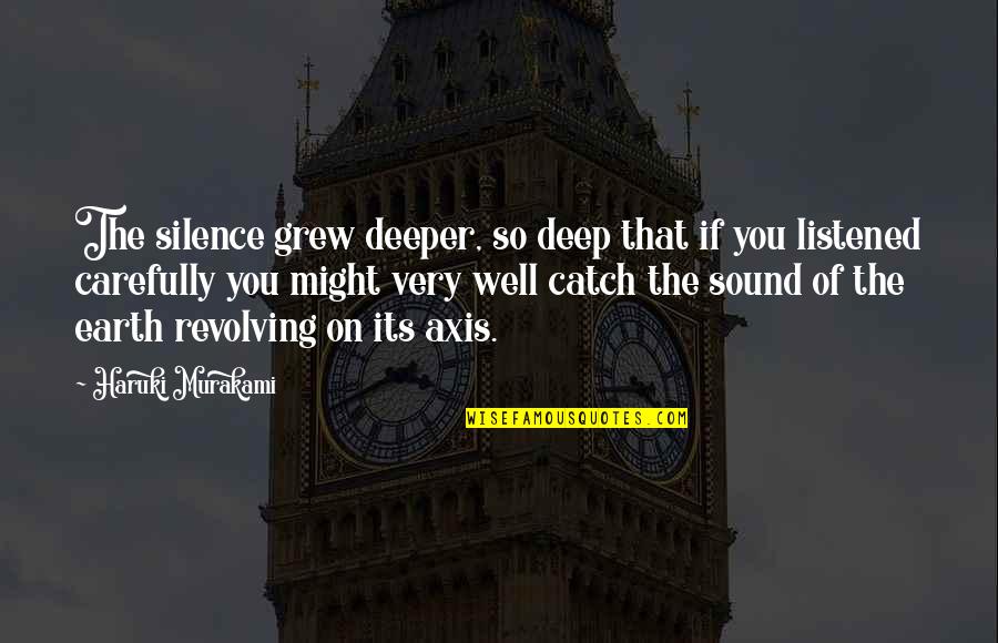 That So Deep Quotes By Haruki Murakami: The silence grew deeper, so deep that if