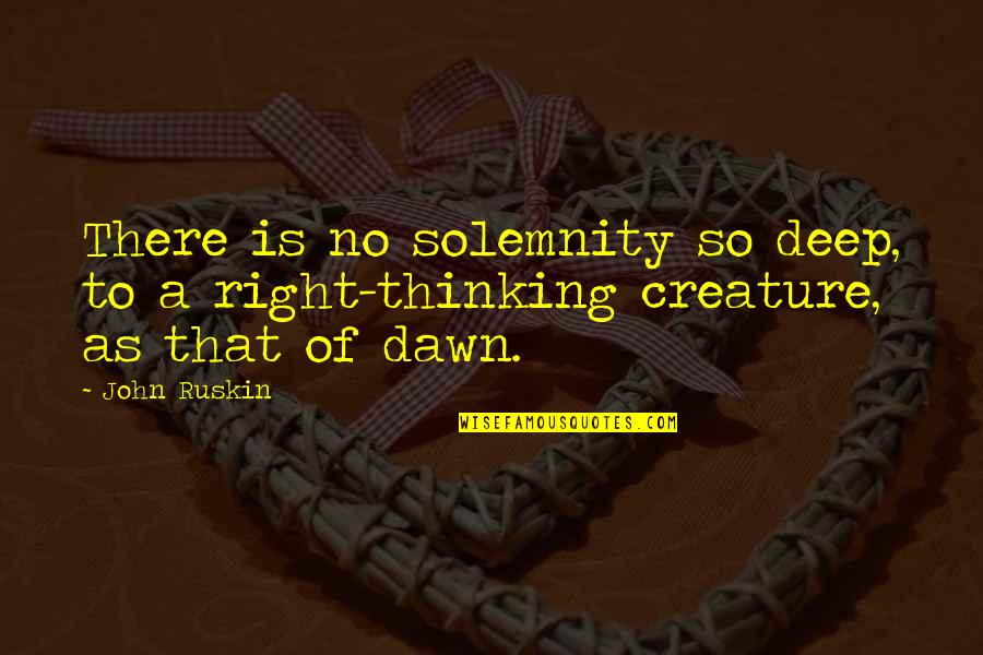 That So Deep Quotes By John Ruskin: There is no solemnity so deep, to a