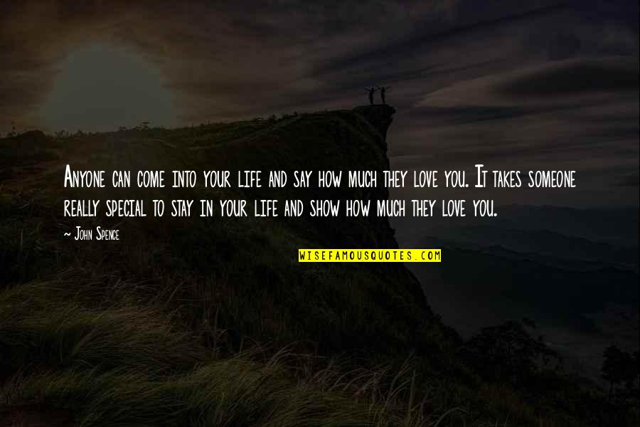 That Someone Special Quotes By John Spence: Anyone can come into your life and say