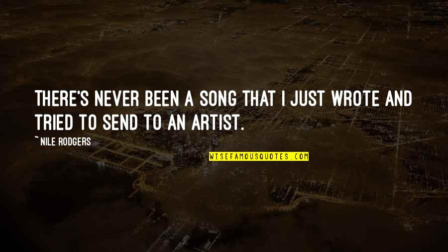 That Song Quotes By Nile Rodgers: There's never been a song that I just