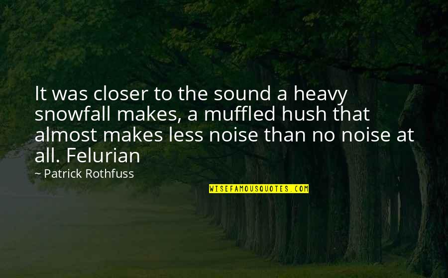 That Sound Quotes By Patrick Rothfuss: It was closer to the sound a heavy
