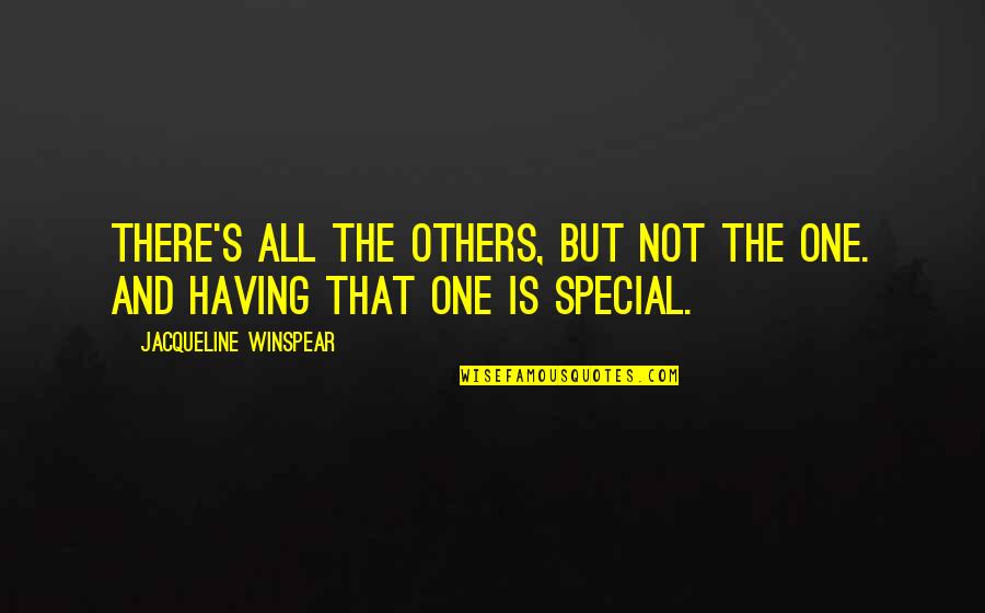 That Special One Quotes By Jacqueline Winspear: There's all the others, but not the one.