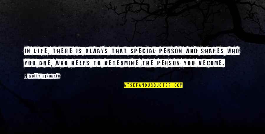 That Special Person In Your Life Quotes By Molly Ringwald: In life, there is always that special person That Special Person In Your Life Quotes By Molly Ringwald: In life, there is always that special person