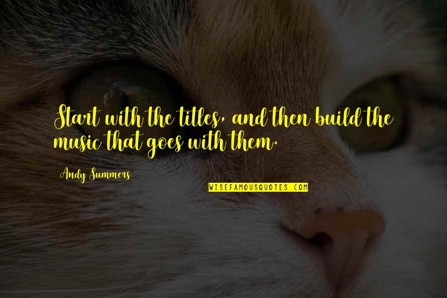 That Start With Quotes By Andy Summers: Start with the titles, and then build the