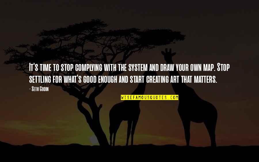 That Start With Quotes By Seth Godin: It's time to stop complying with the system That Start With Quotes By Seth Godin: It's time to stop complying with the system