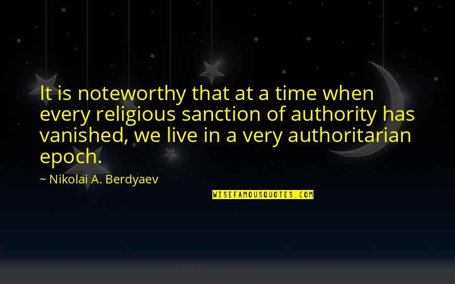 That Time When Quotes By Nikolai A. Berdyaev: It is noteworthy that at a time when