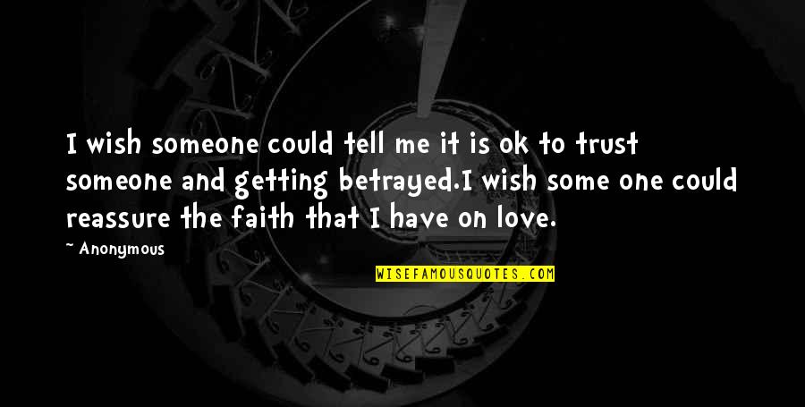 That Trust Quotes By Anonymous: I wish someone could tell me it is