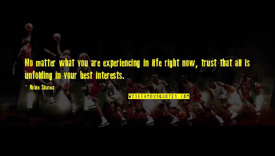 That Trust Quotes By Robin Sharma: No matter what you are experiencing in life