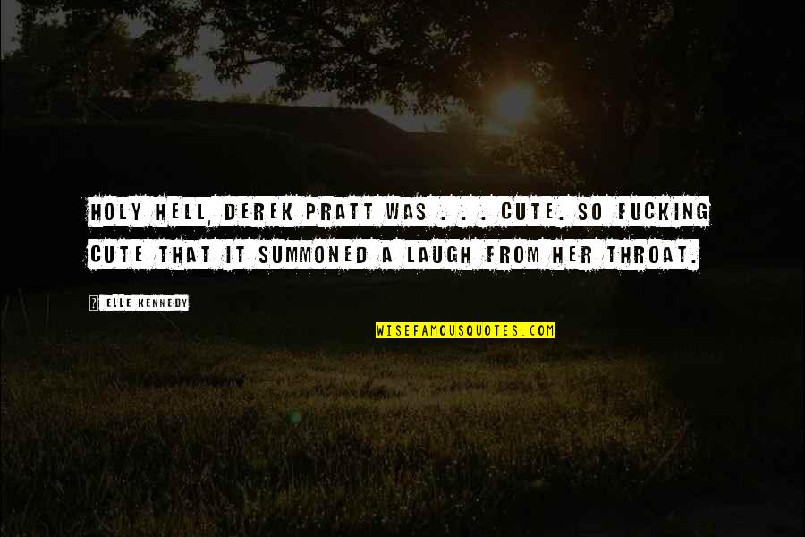 That Was Cute Quotes By Elle Kennedy: Holy hell, Derek Pratt was . . . That Was Cute Quotes By Elle Kennedy: Holy hell, Derek Pratt was . . .