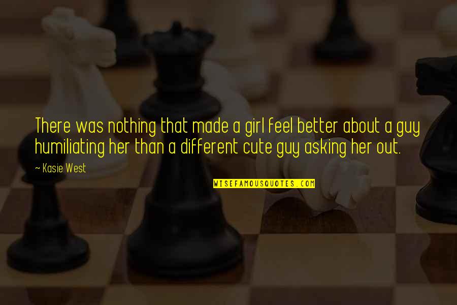 That Was Cute Quotes By Kasie West: There was nothing that made a girl feel That Was Cute Quotes By Kasie West: There was nothing that made a girl feel