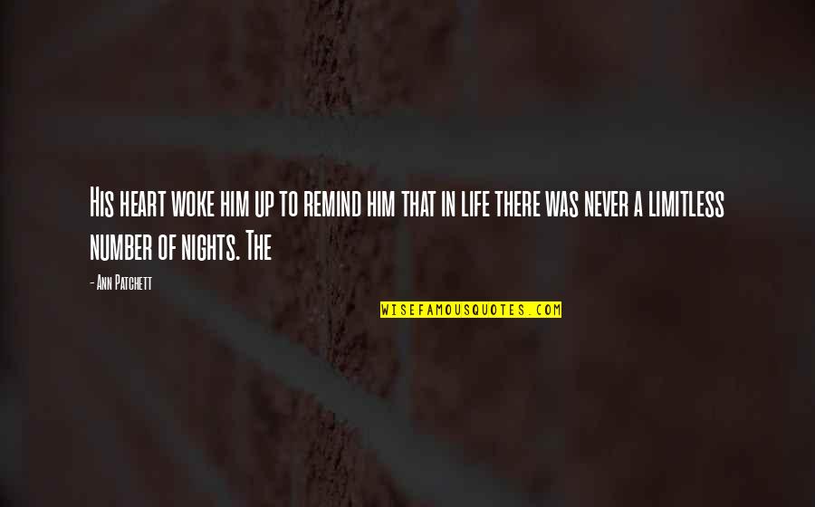 That Was Life Quotes By Ann Patchett: His heart woke him up to remind him That Was Life Quotes By Ann Patchett: His heart woke him up to remind him