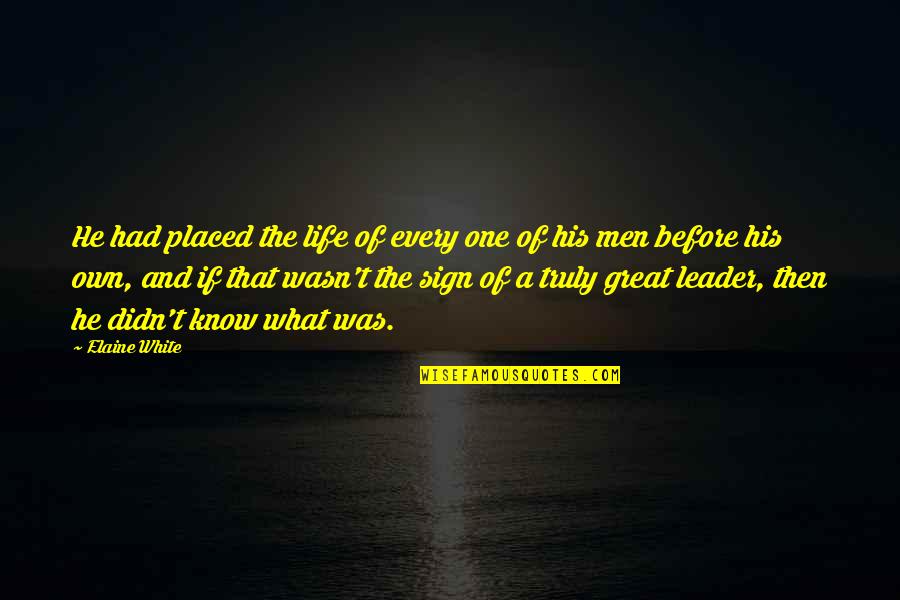 That Was Life Quotes By Elaine White: He had placed the life of every one That Was Life Quotes By Elaine White: He had placed the life of every one
