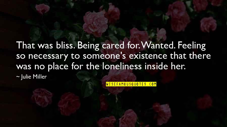 That Was Loneliness Quotes By Julie Miller: That was bliss. Being cared for. Wanted. Feeling