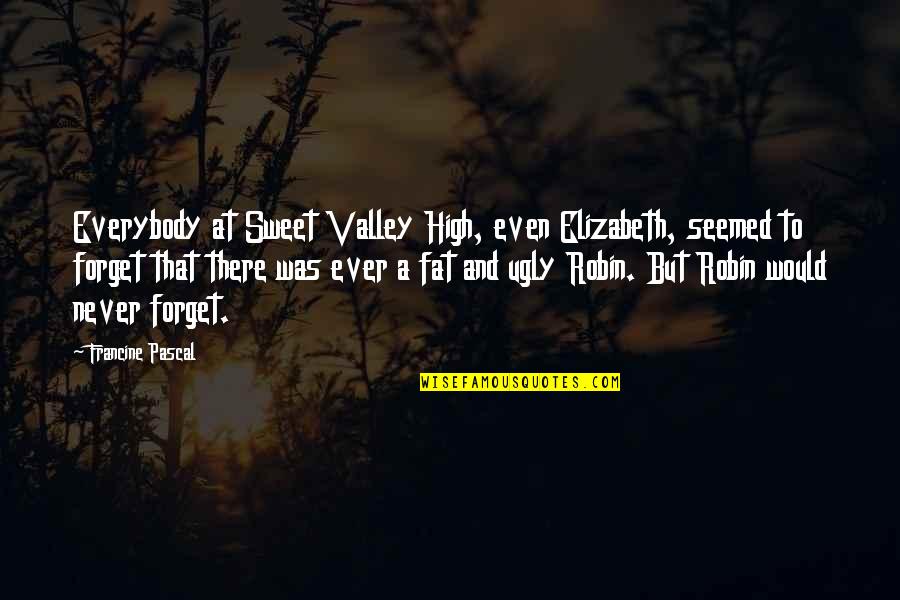 That Was Sweet Quotes By Francine Pascal: Everybody at Sweet Valley High, even Elizabeth, seemed