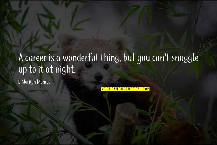 That Wonderful Night Quotes By Marilyn Monroe: A career is a wonderful thing, but you