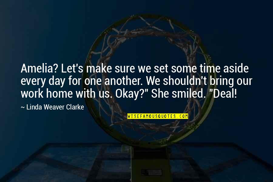 That Would Be A Long Time To Go Quotes By Linda Weaver Clarke: Amelia? Let's make sure we set some time That Would Be A Long Time To Go Quotes By Linda Weaver Clarke: Amelia? Let's make sure we set some time