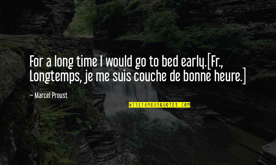 That Would Be A Long Time To Go Quotes By Marcel Proust: For a long time I would go to