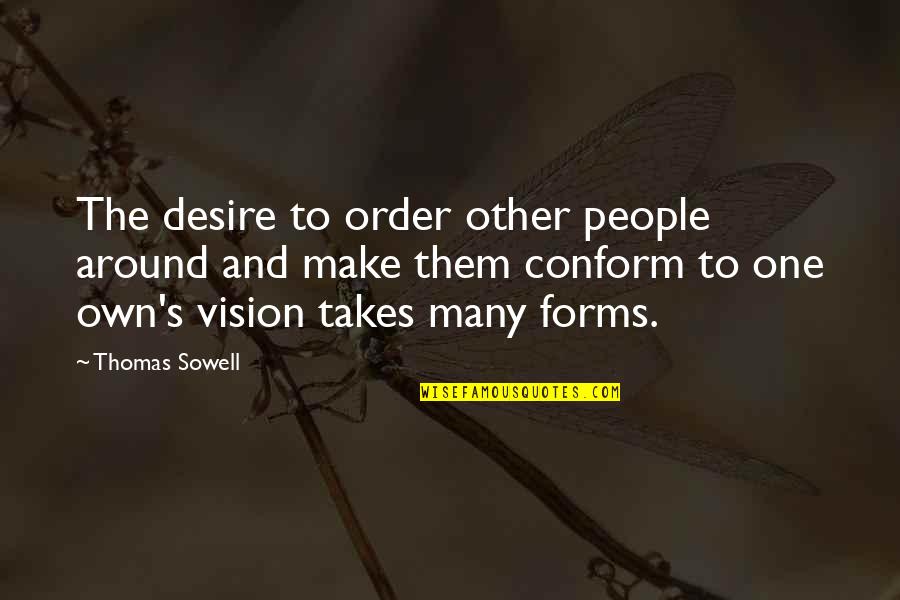 Thatcher Capitalism Quotes By Thomas Sowell: The desire to order other people around and Thatcher Capitalism Quotes By Thomas Sowell: The desire to order other people around and