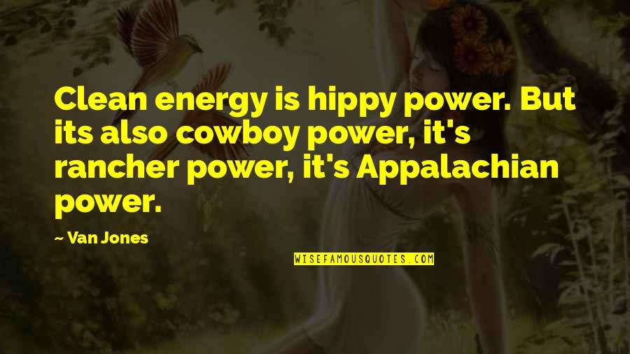 Thatcherite Quotes By Van Jones: Clean energy is hippy power. But its also