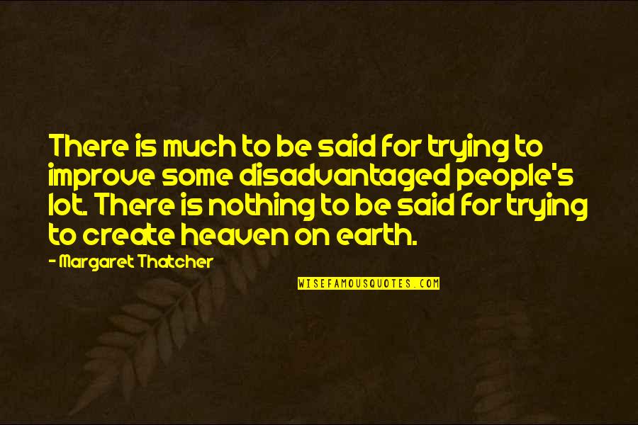 Thatcher's Quotes By Margaret Thatcher: There is much to be said for trying