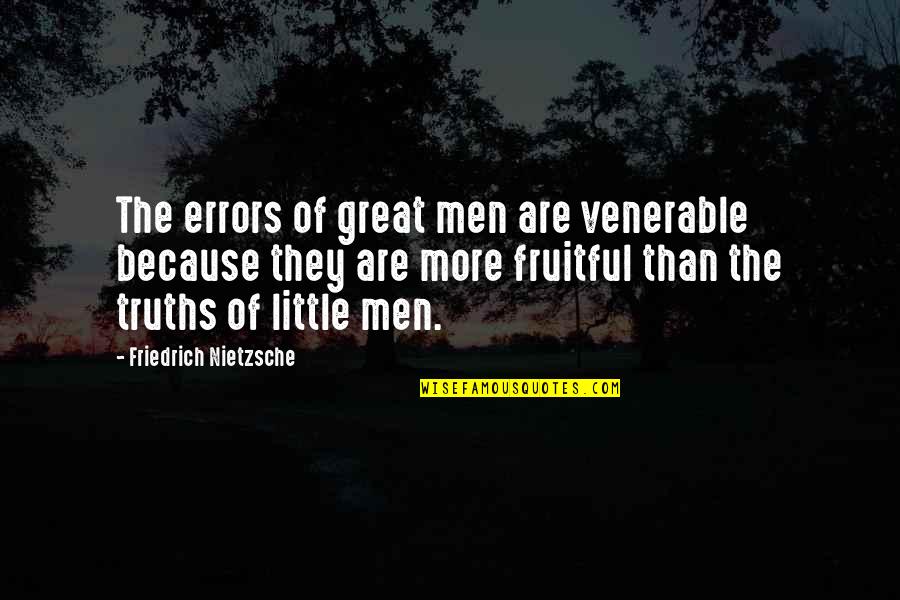 Thatching Ants Quotes By Friedrich Nietzsche: The errors of great men are venerable because