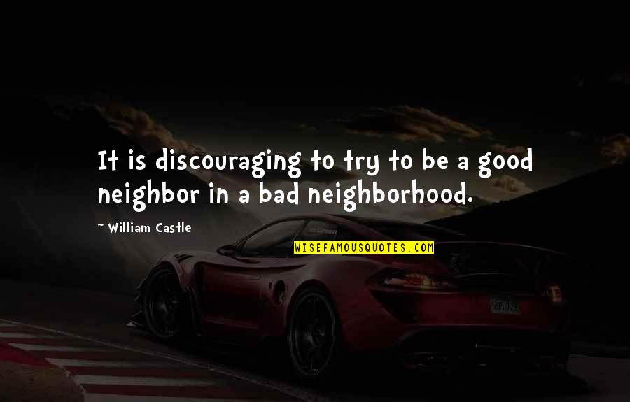 Thatdenverguyyt Quotes By William Castle: It is discouraging to try to be a