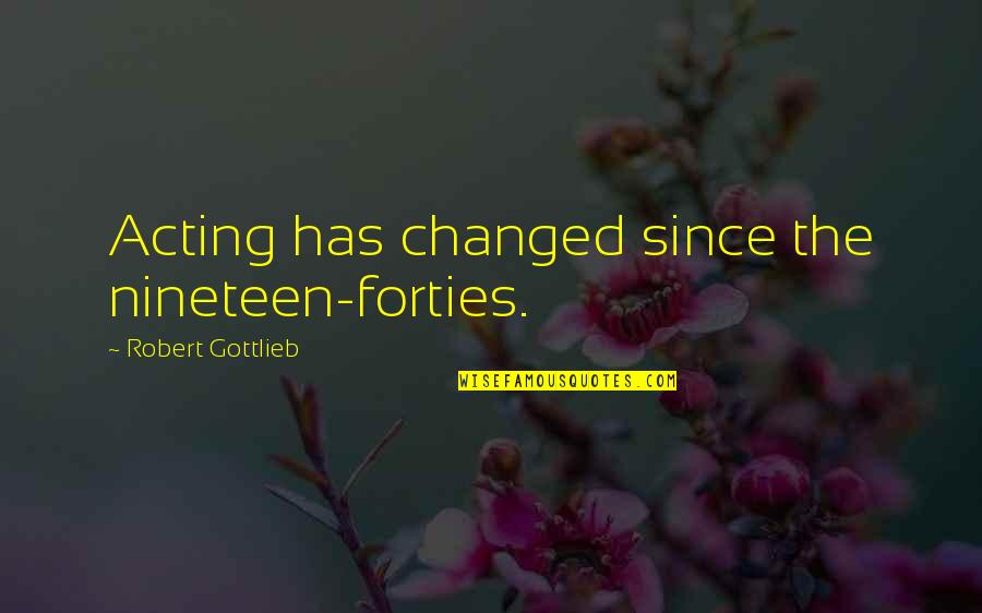 Thatgamecompany Sky Quotes By Robert Gottlieb: Acting has changed since the nineteen-forties.