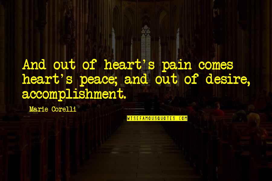 Thathappened Quotes By Marie Corelli: And out of heart's pain comes heart's peace;