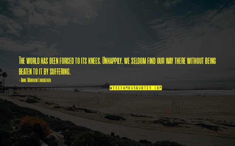 Thatjawnlucy Quotes By Anne Morrow Lindbergh: The world has been forced to its knees.