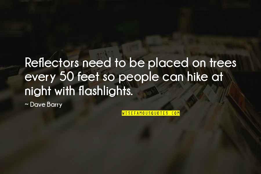 Thats 70s Show Quotes By Dave Barry: Reflectors need to be placed on trees every