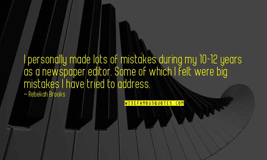 Thats A Big 10 4 Quotes By Rebekah Brooks: I personally made lots of mistakes during my Thats A Big 10 4 Quotes By Rebekah Brooks: I personally made lots of mistakes during my
