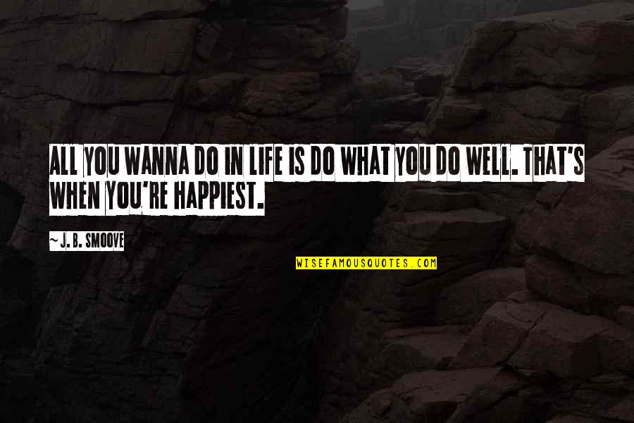 That's Bae Instagram Quotes By J. B. Smoove: All you wanna do in life is do