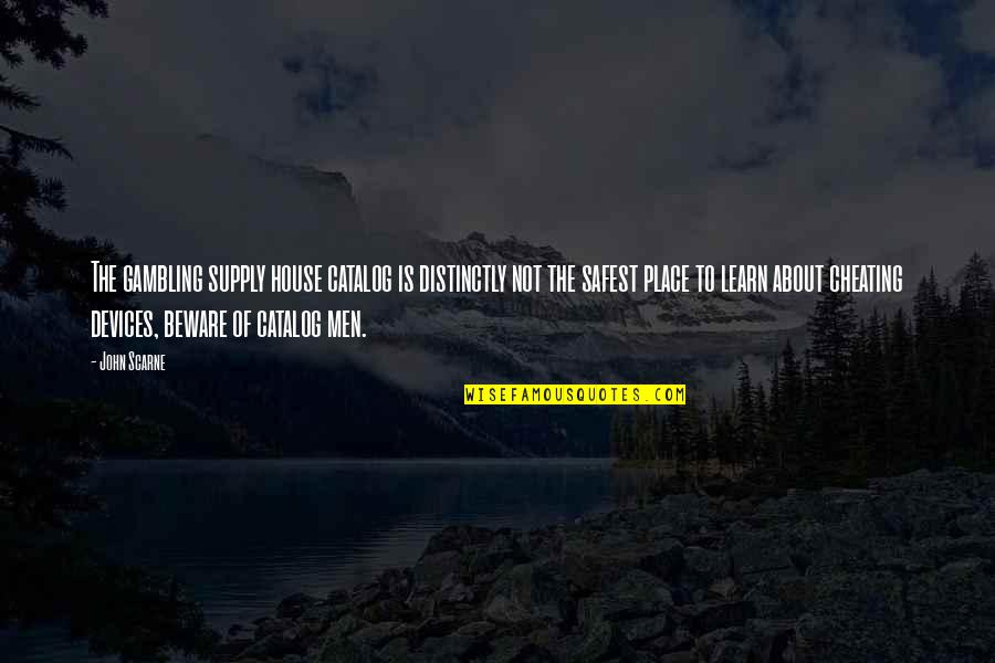 Thats Cheating Quotes By John Scarne: The gambling supply house catalog is distinctly not