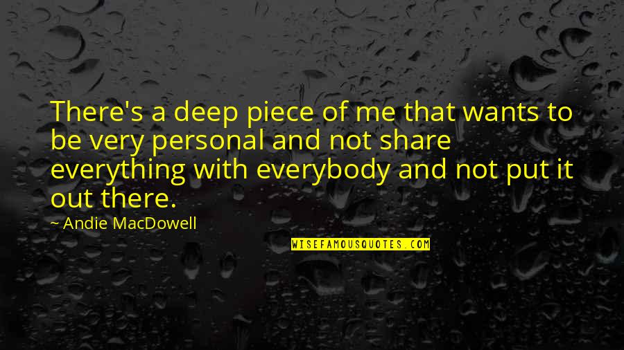 That's Deep Quotes By Andie MacDowell: There's a deep piece of me that wants