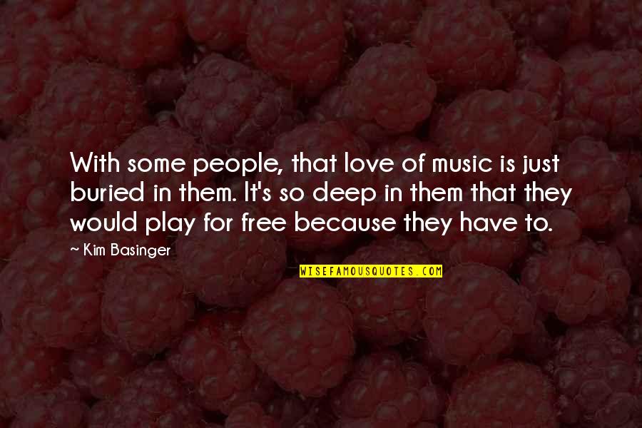 That's Deep Quotes By Kim Basinger: With some people, that love of music is