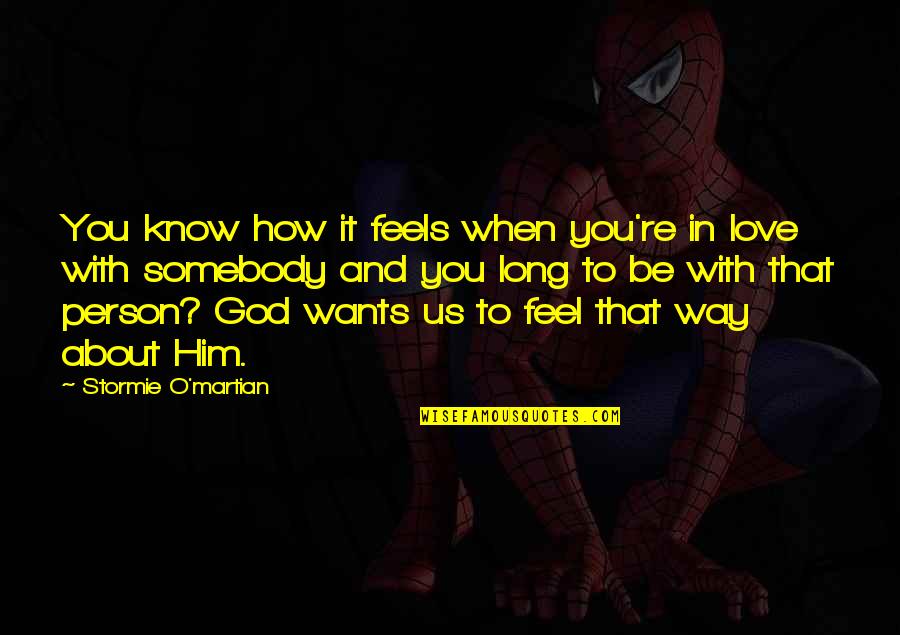 That's How You Feel Quotes By Stormie O'martian: You know how it feels when you're in