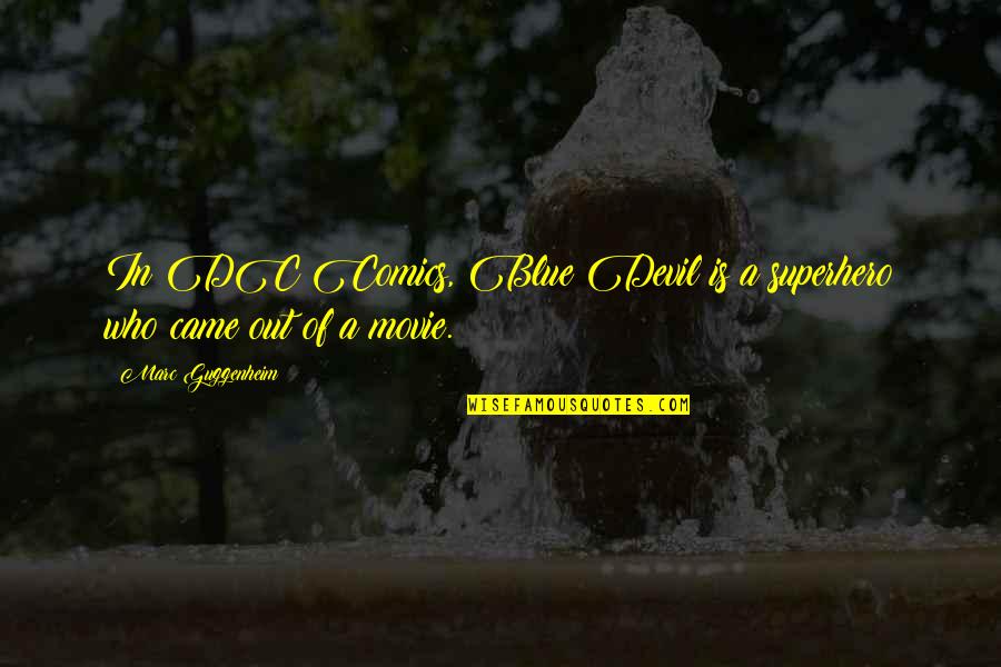 Thats Just Who I Am Movie Quotes By Marc Guggenheim: In DC Comics, Blue Devil is a superhero Thats Just Who I Am Movie Quotes By Marc Guggenheim: In DC Comics, Blue Devil is a superhero