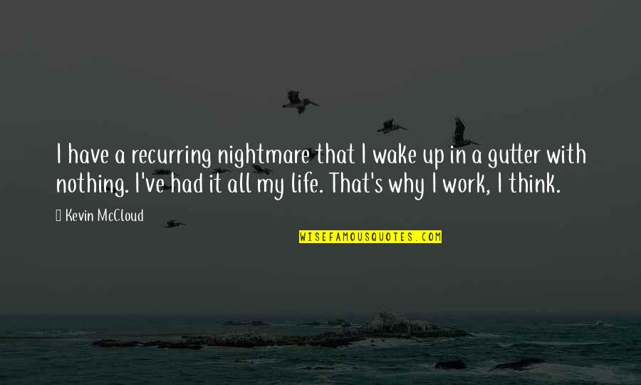 That's Life Quotes By Kevin McCloud: I have a recurring nightmare that I wake