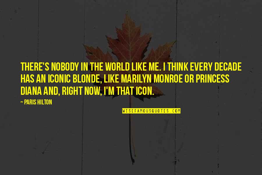 That's Me Right There Quotes By Paris Hilton: There's nobody in the world like me. I