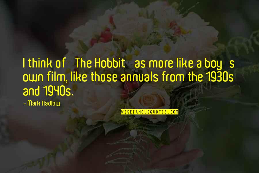 Thats My Boy Film Quotes By Mark Hadlow: I think of 'The Hobbit' as more like