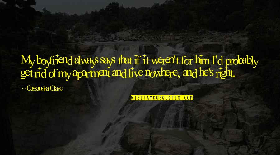 That's My Boyfriend Quotes By Cassandra Clare: My boyfriend always says that if it weren't That's My Boyfriend Quotes By Cassandra Clare: My boyfriend always says that if it weren't