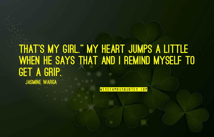 That's My Girl Quotes By Jasmine Warga: That's my girl." My heart jumps a little