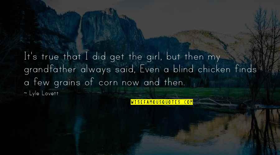 That's My Girl Quotes By Lyle Lovett: It's true that I did get the girl,