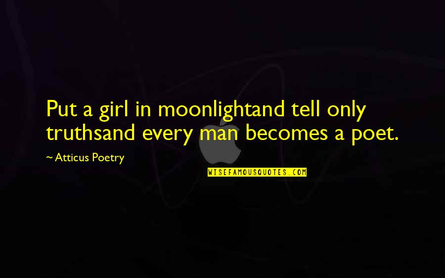 That's My Man Instagram Quotes By Atticus Poetry: Put a girl in moonlightand tell only truthsand