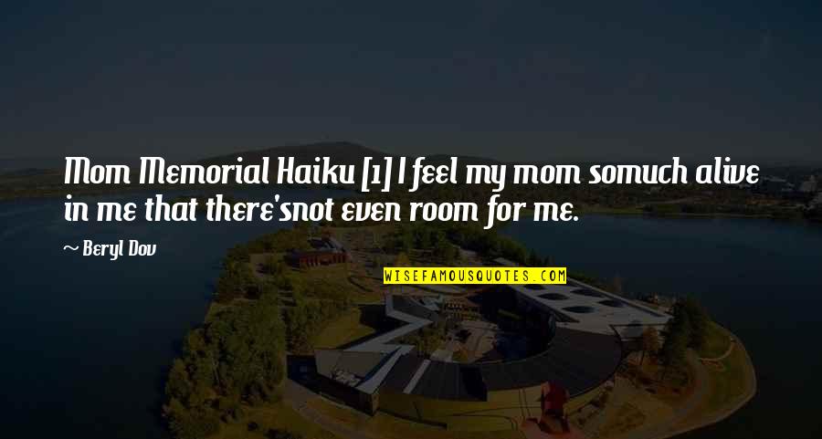 That's My Mom Quotes By Beryl Dov: Mom Memorial Haiku [1] I feel my mom