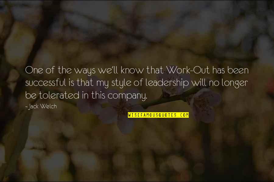 That's My Style Quotes By Jack Welch: One of the ways we'll know that Work-Out
