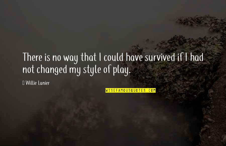 That's My Style Quotes By Willie Lanier: There is no way that I could have