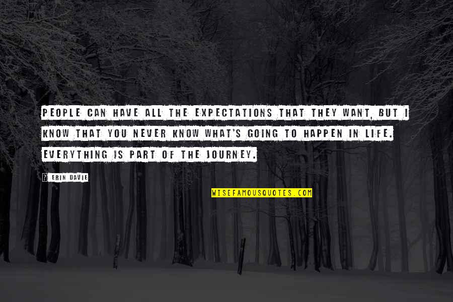 That's Part Of Life Quotes By Erin Davie: People can have all the expectations that they